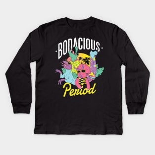 The bodacious period Kids Long Sleeve T-Shirt